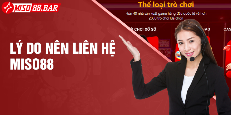 Lý do thành viên nên liên hệ Miso88 