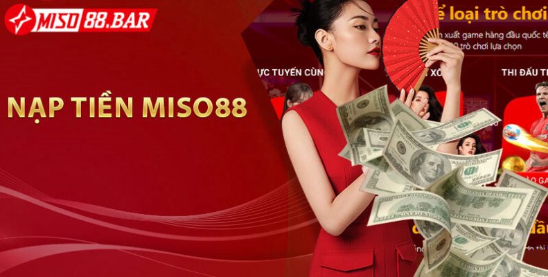 Tổng hợp câu hỏi thường gặp khi nạp tiền Miso88 