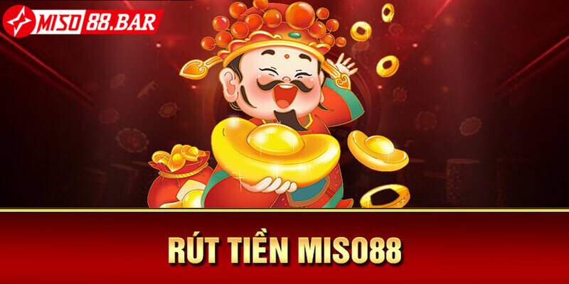 Những điều cần chú ý quan trọng khi rút tiền Miso88 